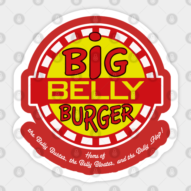 Home of The Big Belly Burger Sticker by Alema Art